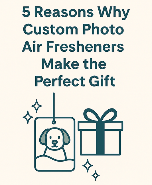 Reasons why custom photo car air fresheners make the perfect gift